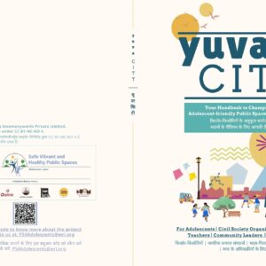 YuvaCity (English, Hindi & Odia) - Your Handbook to Champion for Adolescent-friendly Public Spaces in Your City
